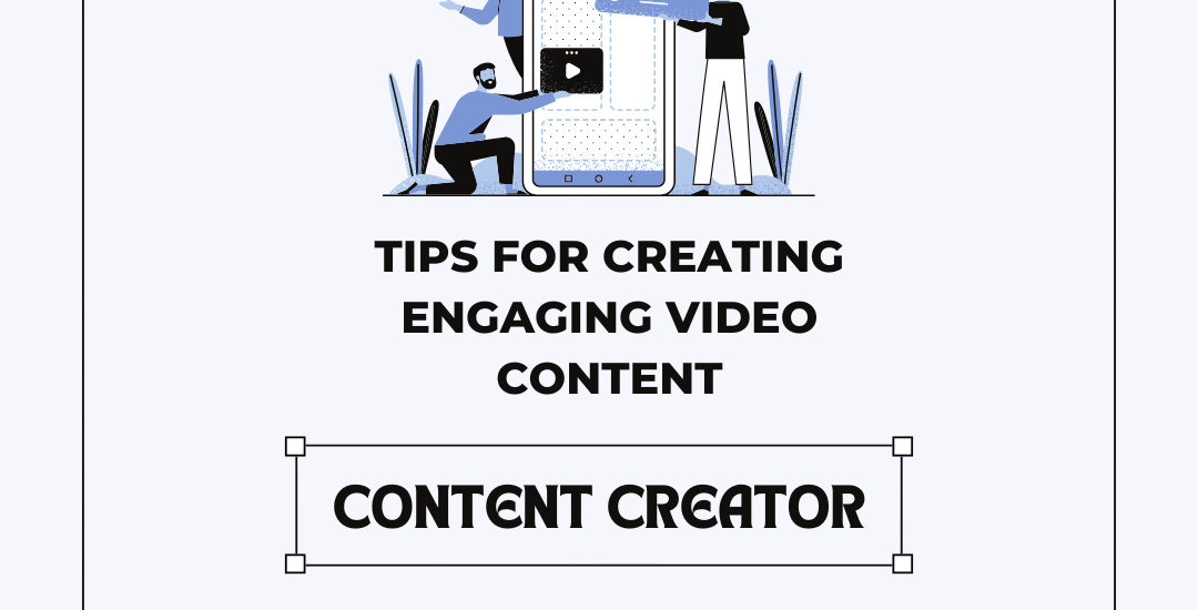 Graphic showing people creating video content on a mobile screen with the title "Tips for Creating Engaging Video Content" by iConnect Brandz.